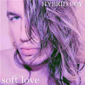 Hybrid Boy - Soft Love