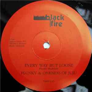 Plunky & Oneness Of Juju - Every Way But Loose / Run Away Baby