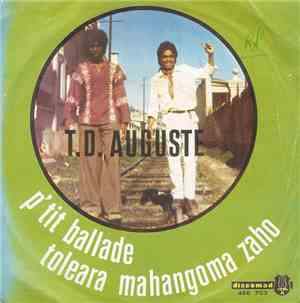 T. D. Auguste - P'tit Ballade / Toleara Mahangoma Zaho