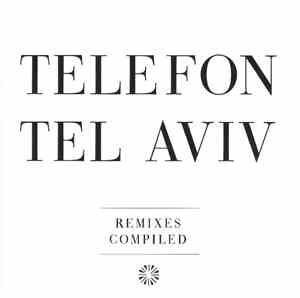 Telefon Tel Aviv - Remixes Compiled