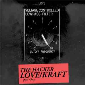 The Hacker - Love/Kraft - Part One