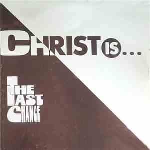 The Last Chance  - Christ Is...