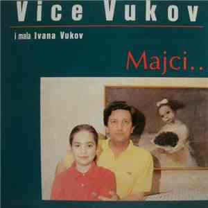 Vice Vukov I Mala Ivana Vukov - Majci...