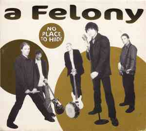 A Felony - No Place To Hide