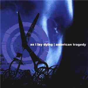 As I Lay Dying / American Tragedy - As I Lay Dying / American Tragedy