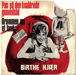 Birthe Kjær - Pas På Den Knaldrøde Gummibåd / Drømmen Om Et Land