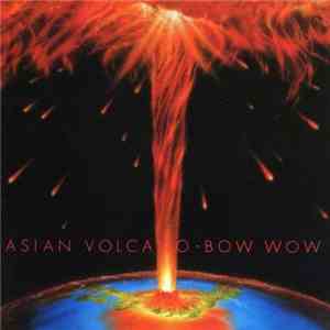 Bow Wow  - Asian Volcano