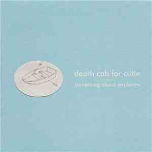Death Cab For Cutie - Something About Airplanes