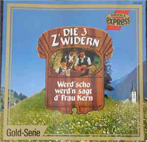 Die 3 Z'widern - Werd Scho' Werd'n, Sagt D'Frau Kern