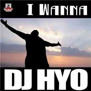 DJ Hyo - I Wanna