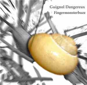 Guignol Dangereux - Fingermonsterbuzz