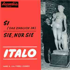 Italo & Hans G. Hausner Combo - Si (Sag Endlich Ja) / Sie, Nur Sie