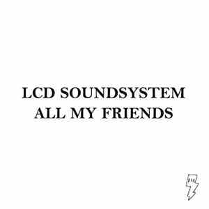 LCD Soundsystem - All My Friends
