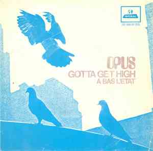 Opus  - Gotta Get High