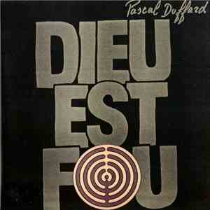 Pascal Duffard - Dieu Est Fou