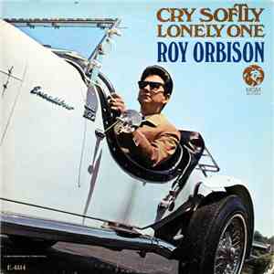 Roy Orbison - Cry Softly Lonely One