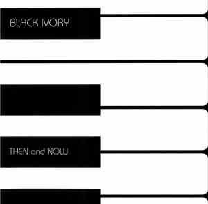Black Ivory - Then And Now