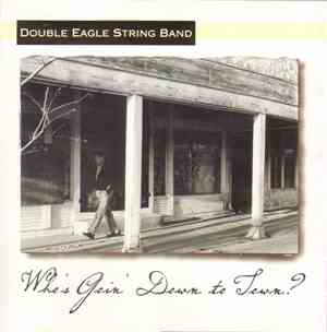 Double Eagle String Band - Who's Goin' Down To Town?