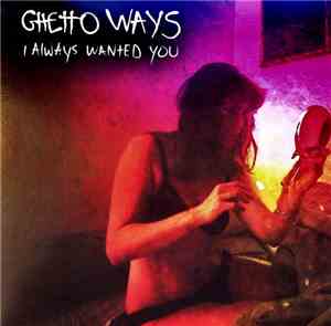 Ghetto Ways - I Always Wanted You