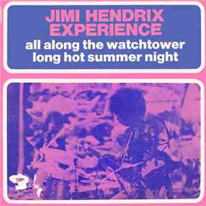Jimi Hendrix Experience - All Along The Watchtower / Long Hot Summer Night