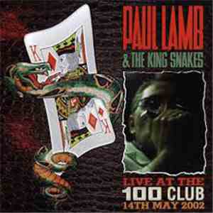 Paul Lamb & The King Snakes - Live At the 100 Club