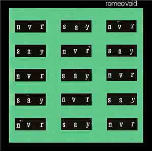 Romeo Void - Never Say Never