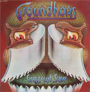 The Groundhogs - Crosscut Saw