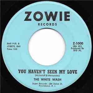 The White Wash  - You Haven't Seen My Love / You Better Think It Over