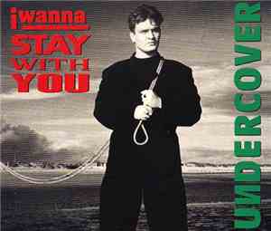 Undercover - I Wanna Stay With You