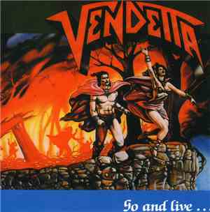 Vendetta  - Go And Live......Stay And Die