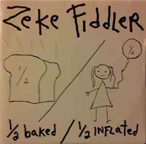 Zeke Fiddler - Half-Baked/Half-Inflated