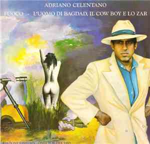 Adriano Celentano - Fuoco / L'Uomo Di Bagdad, Il Cow Boy E Lo Zar