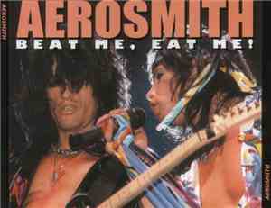 Aerosmith - Beat Me, Eat Me!