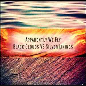 Apparently We Fly - Black Clouds Vs Silver Linings