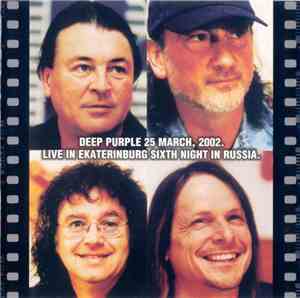 Deep Purple - Live In Ekaterinburg Sixth Night In Russia. 25 March, 2002