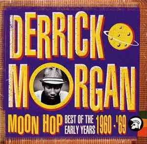 Derrick Morgan - Moon Hop - Best Of The Early Years 1960-69