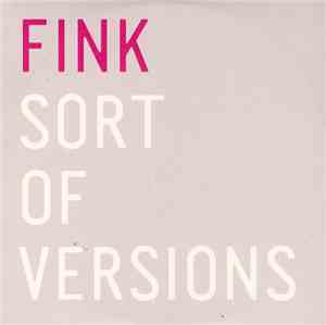 Fink - Sort Of Versions