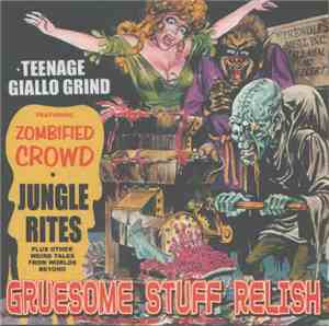 Gruesome Stuff Relish - Teenage Giallo Grind