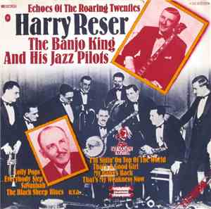 Harry Reser - Echoes Of The Roaring Twenties (The Banjo King And His Jazz P ...