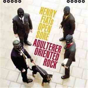 Henry Fiat's Open Sore - Adulter Oriented Rock (Singles Collection 1997-200 ...