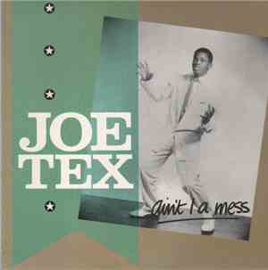 Joe Tex - Ain't I A Mess