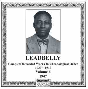 Leadbelly - Complete Recorded Works In Chronological Order 1939 ~ 1947, Vol ...
