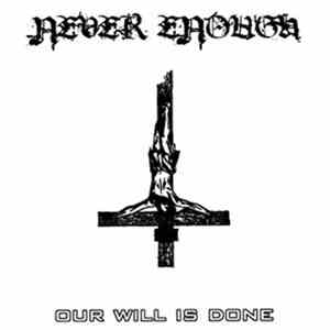 Never Enough  - Our Will Is Done