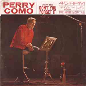 Perry Como - (I Love You) Don't You Forget It / One More Mountain
