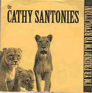 The Cathy Santonies - I'm Yr Friend! I'm Yr Revolution