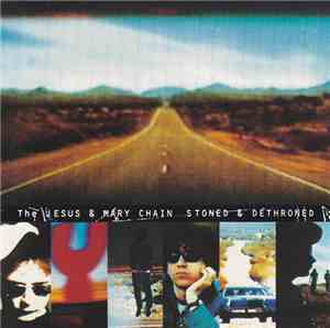 The Jesus & Mary Chain - Stoned & Dethroned