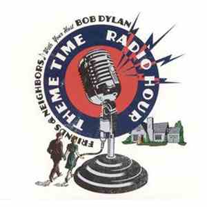 Various - Theme Time Radio Hour With Bob Dylan: Friends & Neighbors