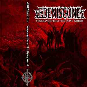 xEDENISGONEx - Vengeance From This Dying World