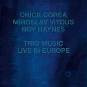 Chick Corea, Miroslav Vitous, Roy Haynes - Trio Music, Live In Europe