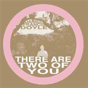 Daniel Francis Doyle - There Are Two Of You